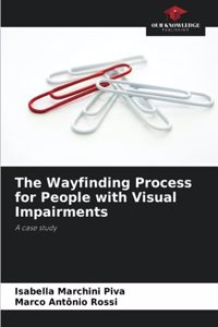The Wayfinding Process for People with Visual Impairments