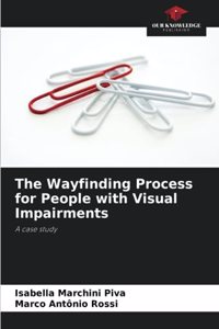 Wayfinding Process for People with Visual Impairments