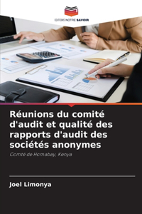 Réunions du comité d'audit et qualité des rapports d'audit des sociétés anonymes