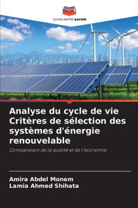 Analyse du cycle de vie Critères de sélection des systèmes d'énergie renouvelable