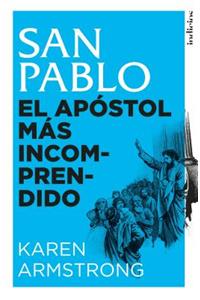 San Pablo. El Apostol Mas Incomprendido