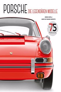 PORSCHE: Die legendaren Modelle. Bildband mit uber 160 Fotografien und Illustrationen: Die legendaren Modelle. Mit uber 160 Fotografien und Illustrationen