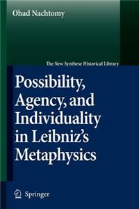 Possibility, Agency, and Individuality in Leibniz's Metaphysics