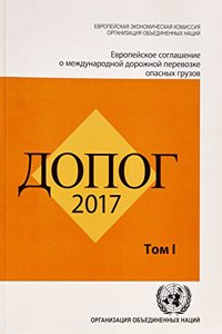 ADR 2017: European Agreement Concerning the International Carriage of Dangerous Goods by Road, Two volumes (Russian Edition)