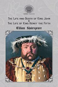 The Life and Death of King John & The Life of King Henry the Fifth