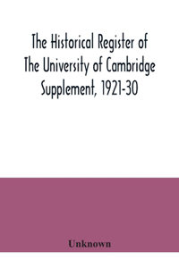 historical register of the University of Cambridge Supplement, 1921-30
