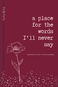 a place for the words I'll never say.