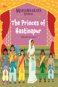 Mahabharata Stories: The Princes of Hastinapur (Mahabharata Stories for children)