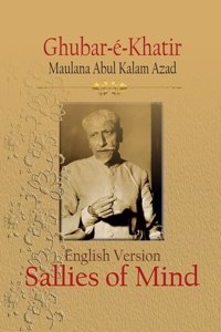 GHUBAR-E-KHATIR (SALLIES OF MIND)