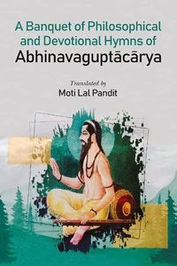 A Banquet of Philosophical and Devotional Hymns of Abhinavaguptacarya