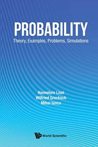 Probability: Theory, Examples, Problems, Simulations