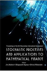 Stochastic Processes and Applications to Mathematical Finance - Proceedings of the 5th Ritsumeikan International Symposium