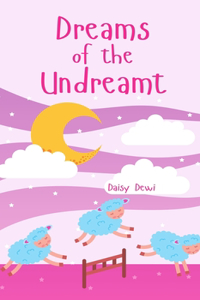 Dreams of the Undreamt