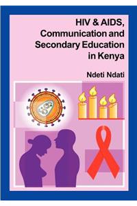 HIV and AIDS, Communication, and Secondary Education in Kenya