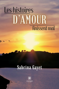 Les histoires d'amour finissent mal