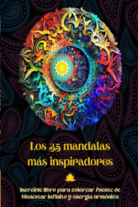 35 mandalas más inspiradores - Increíble libro para colorear fuente de bienestar infinito y energía armónica: Herramienta artística de autoayuda para una relajación y creatividad plenas