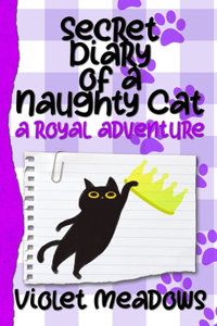 Secret Diary of a Naughty Cat: A Royal Adventure