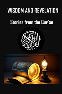 Wisdom and Revelation: Stories from the Qur'an