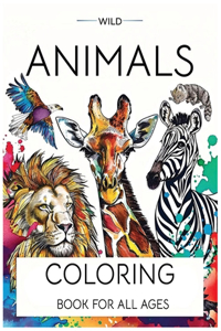100 Wild Animals Coloring Book for Adults & Teens