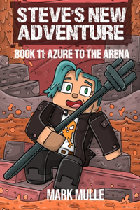 Steve's New Adventure Book 11: Azure to the Arena