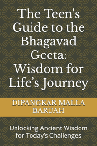 The Teen's Guide to the Bhagavad Geeta