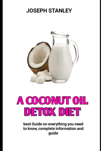 COCONUT OIL DETOX Diet: The Coconut Oil Detox Diet