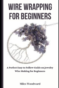 Wire Wrapping for Beginners