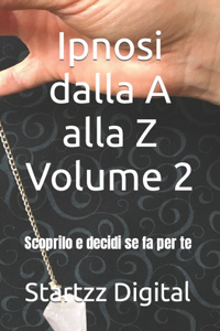 Ipnosi dalla A alla Z Volume 2