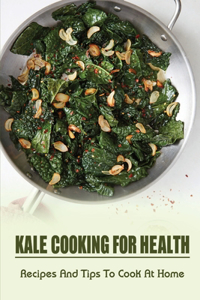 Kale Cooking For Health