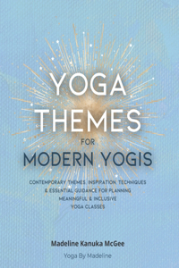 Yoga Themes for Modern Yogis