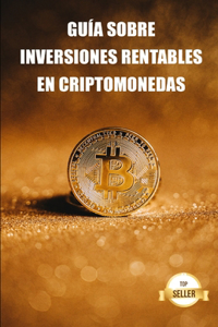 Guía sobre inversiones rentables en criptomonedas