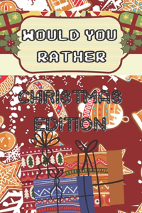 Would You Rather Christmas Edition