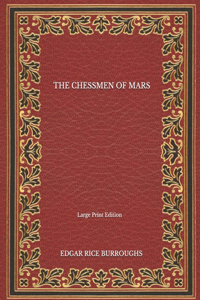 The Chessmen Of Mars - Large Print Edition