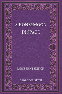 A Honeymoon in Space - Large Print Edition