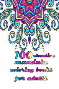 100 creative mandala coloring books for adults