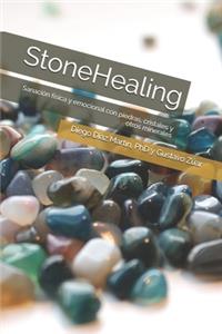 StoneHealing: Sanación física y emocional con piedras, cristales y otros minerales