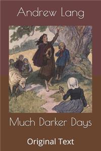 Much Darker Days