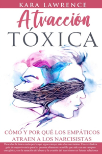 ATRACCIÓN TÓXICA - Cómo y por qué los EMPÁTICOS atraen a los NARCISISTAS