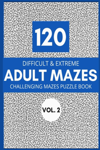 120 Difficult & Extreme Adult Mazes Vol. 2