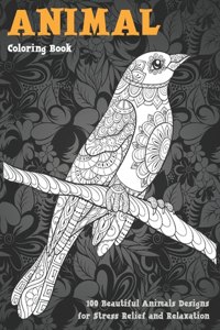 Animal - Coloring Book - 100 Beautiful Animals Designs for Stress Relief and Relaxation