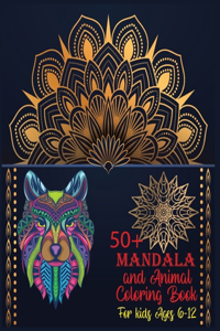 50+ Mandala and Animal Coloring Book For Kids Ages 6-12