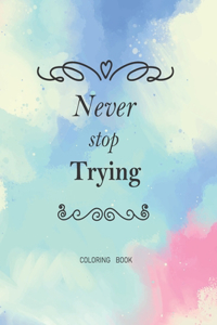 Never Stop Trying Coloring Book