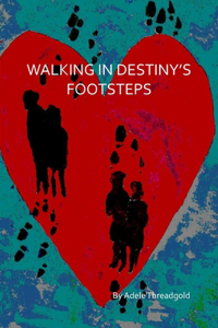 Walking In Destiny's Footsteps