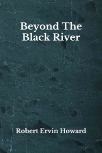 Beyond The Black River