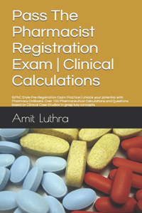 Pass The Pharmacist Registration Exam Clinical Calculations