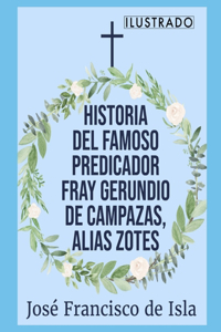 Historia del famoso predicador fray Gerundio de Campazas, alias Zotes