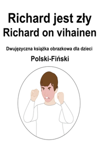 Polski-Fiński Richard jest zly / Richard on vihainen Dwujęzyczna książka obrazkowa dla dzieci