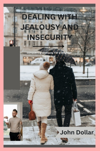 Dealing with Jealousy and Insecurity