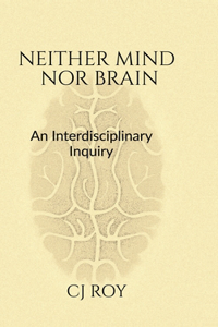 Neither Mind nor Brain
