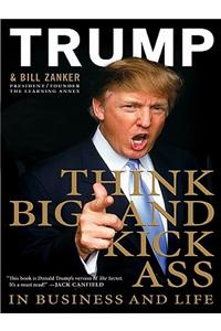 Think Big and Kick Ass in Business and Life